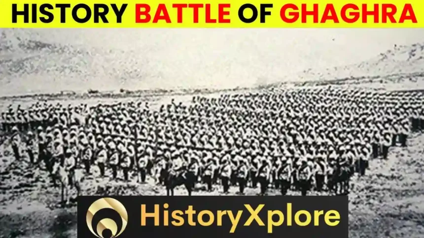 Brief History Of Battle Of Ghaghra